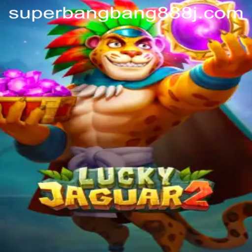 Exploring Luckyjaguar2: A Deep Dive into the Exciting World of Superbangbang888