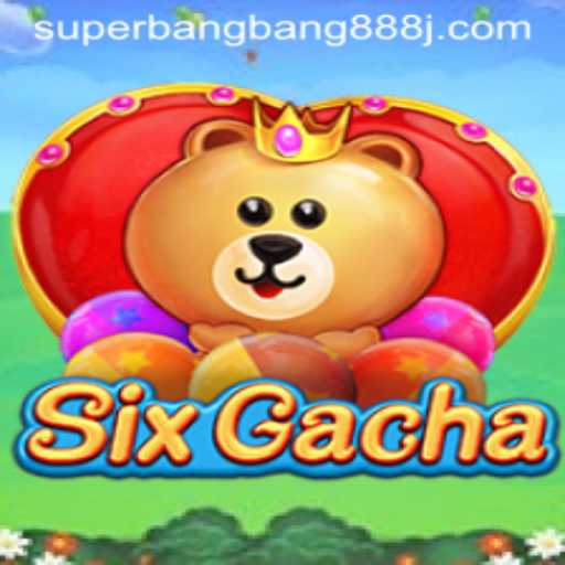 Exploring SixGacha: The Adventure with Superbangbang888